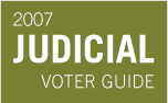 2007 Judicial Voter Guide